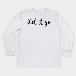 Let it go Kids Long Sleeve T-Shirt